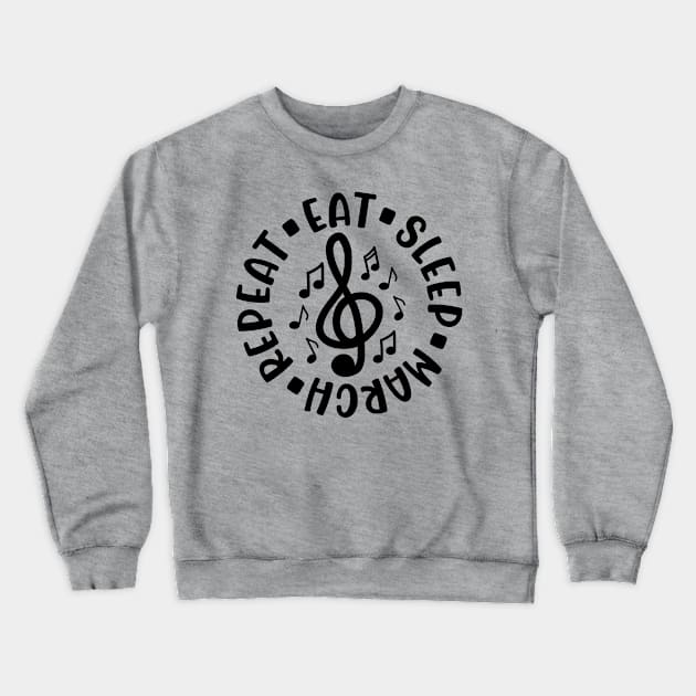 Eat Sleep March Repeat Marching Band Cute Funny Crewneck Sweatshirt by GlimmerDesigns